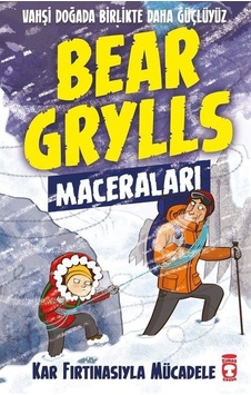 Bear Grylls Maceraları - Kar Fırtınasıyla Mücadele - Bear Grylls - Timaş Çocuk Bear Grylls Maceraları - Kar Fırtınasıyla Mücadele - Bear Grylls - Timaş Çocuk