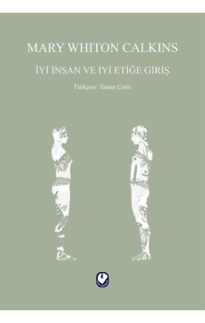 İyi İnsan ve İyi Etiğe Giriş - Mary Whiton Calkins - Cem Yayınevi