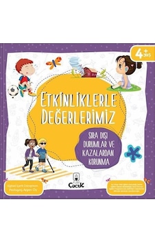 Etkinliklerle Değerlerimiz - Sıra Dışı Durumlar ve Kazalardan Korunma 4+ - Ayşen Oy - Floki Çocuk Etkinliklerle Değerlerimiz - Sıra Dışı Durumlar ve Kazalardan Korunma 4+ - Ayşen Oy - Floki Çocuk