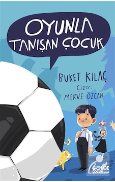 Oyunla Tanışan Çocuk / Buket Kılaç Oyunla Tanışan Çocuk / Buket Kılaç