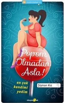 Popom Olmadan Asla - Şişman Kız - Okuyan Us Yayınları Popom Olmadan Asla - Şişman Kız - Okuyan Us Yayınları