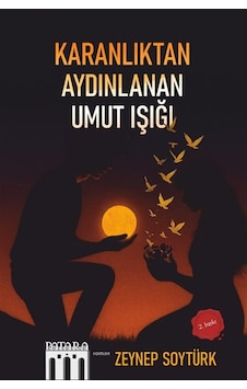 Karanlıktan Aydınlanan Umut Işığı / Zeynep Soytürk Karanlıktan Aydınlanan Umut Işığı / Zeynep Soytürk