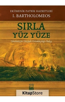 Sırla Yüz Yüze - I. Bartholomeos - İstos Yayınları