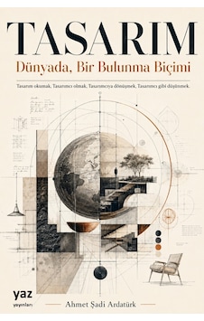 Tasarım: Dünyada, Bir Bulunma Biçimi Tasarım: Dünyada, Bir Bulunma Biçimi