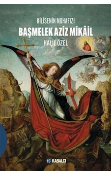 Kilisenin Muhafızı Başmelek Aziz Mikail / Halil Özel Kilisenin Muhafızı Başmelek Aziz Mikail / Halil Özel