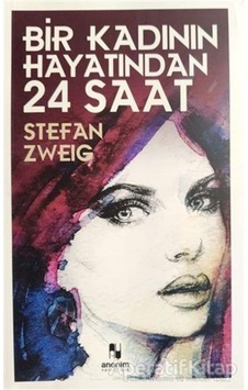 Bir Kadının Hayatından 24 Saat - Stefan Zweig - Anonim Yayınları Bir Kadının Hayatından 24 Saat - Stefan Zweig - Anonim Yayınları