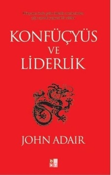 Konfüçyüs ve Liderlik - John Adair - Babıali Kültür