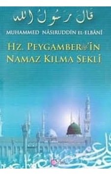 Hadislerle Hz. Peygamberin Namaz Kılma Şekli Elbani Hadislerle Hz. Peygamberin Namaz Kılma Şekli Elbani