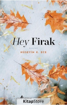 Hey Firak - Hüseyin K. Ece - Çıra Yayınları Hey Firak - Hüseyin K. Ece - Çıra Yayınları