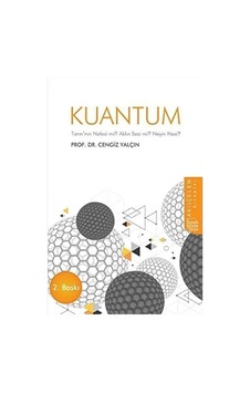 Kuantum: Tanrı'nın Nefesi Mi Aklın Sesi Mi Neyin Nesi Kuantum: Tanrı'nın Nefesi Mi Aklın Sesi Mi Neyin Nesi