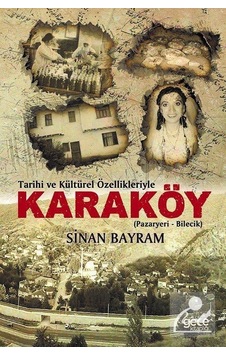 Tarihi ve Kültürel Özellikleriyle Karaköy: Pazaryeri-Bilecik - Sinan Bayram - Gece Kitaplığı Tarihi ve Kültürel Özellikleriyle Karaköy: Pazaryeri-Bilecik - Sinan Bayram - Gece Kitaplığı