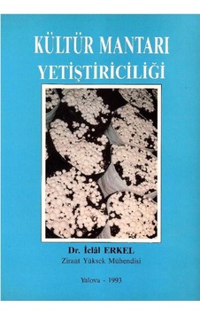 Kültür Mantarı Yetiştiriciliği - Üretim Tekniği Hastalıkları Ekonomik Yönü Değerlendirilmesi