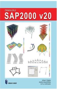 Örneklerle Sap2000 V20 / Günay Özmen, Engin Orakdöğen, Kutlu Darılmaz - Birsen Yayınevi Örneklerle Sap2000 V20 / Günay Özmen, Engin Orakdöğen, Kutlu Darılmaz - Birsen Yayınevi
