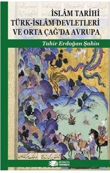 İslam Tarihi Türk-İslam Devletleri Ve Orta Çağ'da Avrupa / Tah...