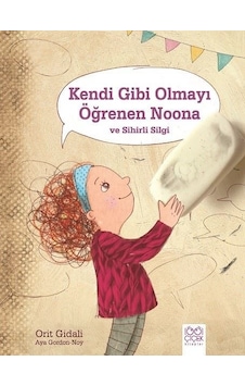Kendi Gibi Olmayı Öğrenen Noona ve Sihirli Silgi - Orit Gidali - 1001 Çiçek