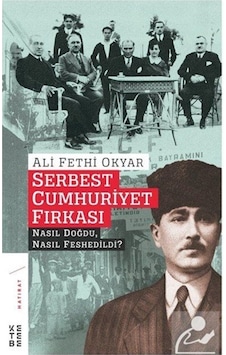 Serbest Cumhuriyet Fırkası / Ali Fethi Okyar 9786058025981