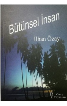 Bütünsel İnsan / İlhan Özay