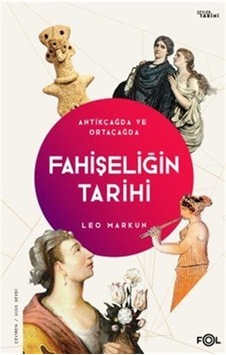 Fahişeliğin Tarihi / Leo Markun Fahişeliğin Tarihi / Leo Markun