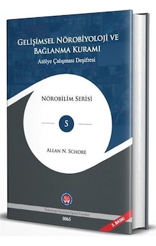 Gelişimsel Nörobiyoloji Ve Bağlanma Kuramı / Allan N. Schore