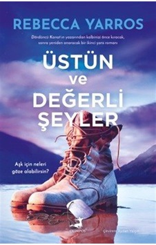 Üstün Ve Değerli Şeyler / Rebecca Yarros Üstün Ve Değerli Şeyler / Rebecca Yarros