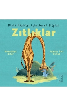 Zıtlıklar / Minik Kaşifler İçin Hayat Bilgisi / Mukaddes Kutlu Zıtlıklar / Minik Kaşifler İçin Hayat Bilgisi / Mukaddes Kutlu