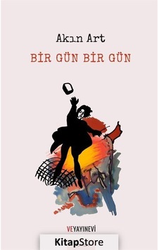 Bir Gün Bir Gün - Akın Art - Ve Yayınevi Bir Gün Bir Gün - Akın Art - Ve Yayınevi