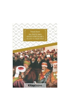 İslamcıların Siyasi Görüşleri 1  - İsmail Kara  - Dergah Yayınları