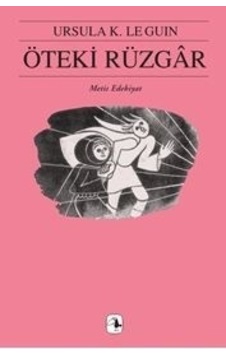 Öteki Rüzgar - Yerdeniz Üçlemesi 5 - Ursula K. Le Guin - Metis Yayınları Öteki Rüzgar - Yerdeniz Üçlemesi 5 - Ursula K. Le Guin - Metis Yayınları