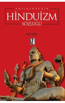 Ansiklopedik Hinduizm Sözlüğü - Ali Gül - İz Yayıncılık Ansiklopedik Hinduizm Sözlüğü - Ali Gül - İz Yayıncılık