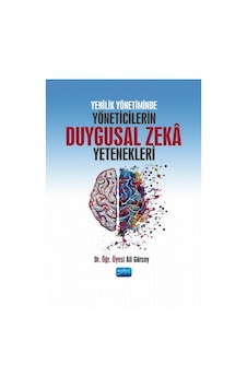 Yenilik Yönetiminde Yöneticilerin Duygusal Zeka Yetenekleri - Ali Gürsoy - Nobel Akademik Yayıncılık Yenilik Yönetiminde Yöneticilerin Duygusal Zeka Yetenekleri - Ali Gürsoy - Nobel Akademik Yayıncılık