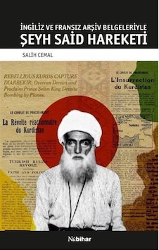 İngiliz Ve Fransız Arşiv Belgeleriyle Şeyh Said Hareketi İngiliz Ve Fransız Arşiv Belgeleriyle Şeyh Said Hareketi