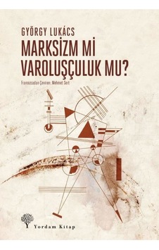 Marksizm mi Varoluşçuluk mu? - György Lukacs - Yordam Kitap Marksizm mi Varoluşçuluk mu? - György Lukacs - Yordam Kitap