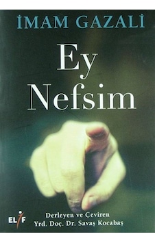Ey Nefsim - İmam Gazali - Elif Yayınları Ey Nefsim - İmam Gazali - Elif Yayınları