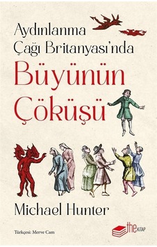 Aydınlanma Çağı Britanyası'nda Büyünün Çöküşü - Michael Hunter - The Kitap Aydınlanma Çağı Britanyası'nda Büyünün Çöküşü - Michael Hunter - The Kitap