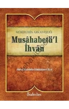 Musahabetü'l İhvan - Ahmed Ziyaüddin Gümüşhanevi - Şadırvan Yayınları Musahabetü'l İhvan - Ahmed Ziyaüddin Gümüşhanevi - Şadırvan Yayınları