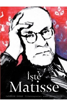 İşte Matisse - Catherine Ingram - Hep Kitap İşte Matisse - Catherine Ingram - Hep Kitap