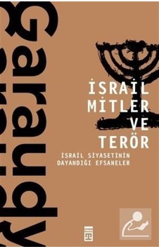 İsrail Mitler ve Terör-İsrail Siyasetinin Dayandığı Efsaneler - Roger Garaudy - Timaş Yayınları