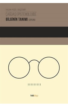 Çağdaş Epistemolojide Bilginin Tanımı Sorunu - Hasan Yücel Başdemir - Hitit Çağdaş Epistemolojide Bilginin Tanımı Sorunu - Hasan Yücel Başdemir - Hitit