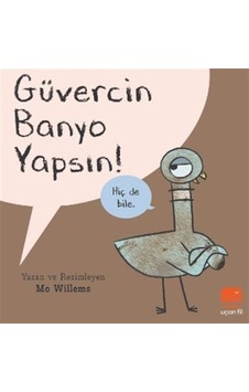 Güvercin Banyo Yapsın / Mo Willems Güvercin Banyo Yapsın / Mo Willems