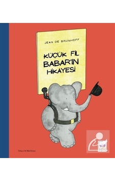 Küçük Fil Babar'ın Hikayesi / Jean De Brunhoff Küçük Fil Babar'ın Hikayesi / Jean De Brunhoff