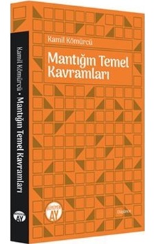 Mantığın Temel Kavramları / Doç. Dr. Kamil Kömürcü Mantığın Temel Kavramları / Doç. Dr. Kamil Kömürcü
