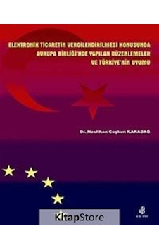 Elektronik Ticaretin Vergilendirilmesi Konusunda Avrupa Birliği'nde Yapılan Düzenlemeler ve Türkiye' - Neslihan Coşkun Karadağ - Adana Nobel Kitabevi Elektronik Ticaretin Vergilendirilmesi Konusunda Avrupa Birliği'nde Yapılan Düzenlemeler ve Türkiye' - Neslihan Coşkun Karadağ - Adana Nobel Kitabevi