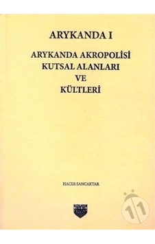 Arykanda Akropolisi Kutsal Alanları ve Kültleri - Hacer Sancaktar - Bilgin Kültür Sanat Arykanda Akropolisi Kutsal Alanları ve Kültleri - Hacer Sancaktar - Bilgin Kültür Sanat