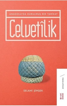 Celvetilik - Anadoluda Kurulmuş Bir Tarikat - Selami Şimşek - Ketebe