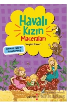 Havalı Kızın Maceraları - Limonata Gölü ve Şişedeki Mesaj - Irmgard Kramer - Çiğdem Samsunlu - Yakamoz Yayınları Havalı Kızın Maceraları - Limonata Gölü ve Şişedeki Mesaj - Irmgard Kramer - Çiğdem Samsunlu - Yakamoz Yayınları