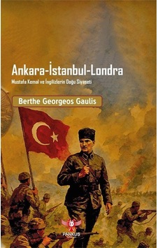 Ankara-istanbul-londra Mustafa Kemal Ve İngilizlerin Doğu Siya... Ankara-istanbul-londra Mustafa Kemal Ve İngilizlerin Doğu Siya...