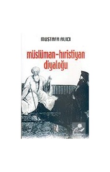 Müslüman Hristiyan Diyaloğu - Mustafa Alıcı - İz Yayıncılık