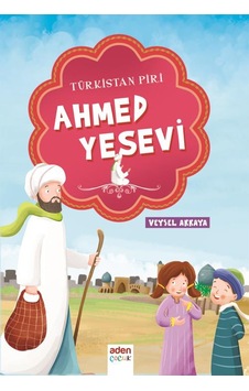 Türkistan Piri Hoca Ahmed Yesevi - Resimli Çocuk Kitabı