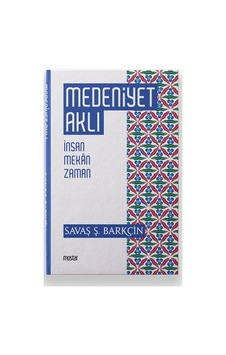 Medeniyet Aklı - İnsan Mekan Zaman - Ybve-879040 Medeniyet Aklı - İnsan Mekan Zaman - Ybve-879040