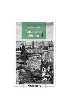 Ankara'nın Adı var - Mehmet Aycı - İdealkent Yayınları Ankara'nın Adı var - Mehmet Aycı - İdealkent Yayınları